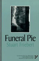 Funeral Pie - Stuart Friebert - Książki - Four Way Books - 9781884800078 - 1 kwietnia 1996