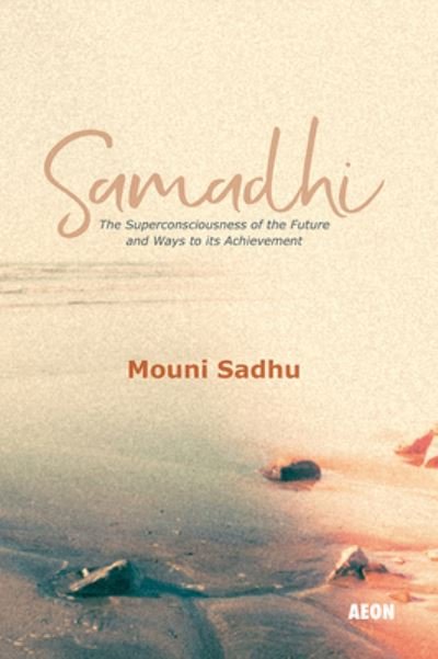 Cover for Mouni Sadhu · Samadhi: The Superconsciousness of the Future and Ways to its Achievement (Paperback Book) (2004)