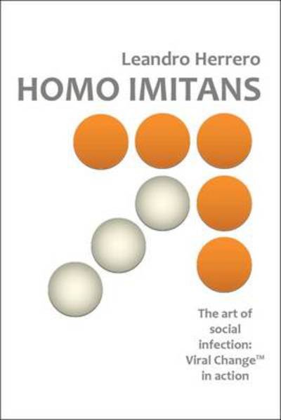 Homo Imitans: The Art of Social Infection: Viral Change in Action - Herrero Leandro - Livros - Meetingminds Publishing - 9781905776078 - 25 de abril de 2011