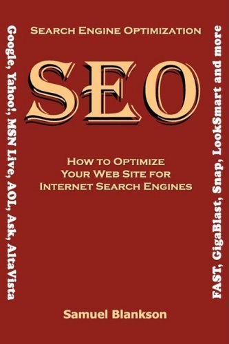 Cover for Samuel Blankson · Search Engine Optimisation (SEO): How to Optimise Your Website for Internet Search Engines (Google, Yahoo!, MSN Live, AOL, Ask,AltaVista, Fast, GigaBlast, Snap, Looksmart and Others) (Gebundenes Buch) (2008)