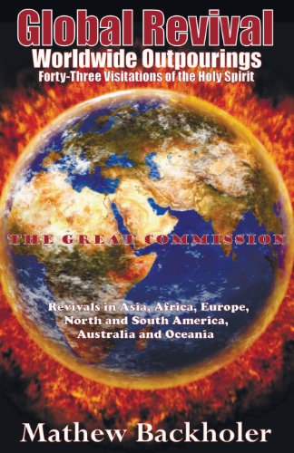 Cover for Mathew Backholer · Global Revival - Worldwide Outpourings, Forty-three Visitations of the Holy Spirit - the Great Commission - Revivals in Asia, Africa, Europe, North an (Paperback Book) (2010)