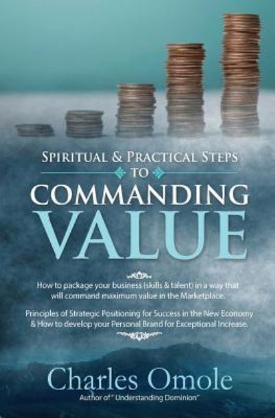 Cover for Charles Omole · Spiritual &amp; Practical Steps to Commanding Value (Paperback Book) (2012)