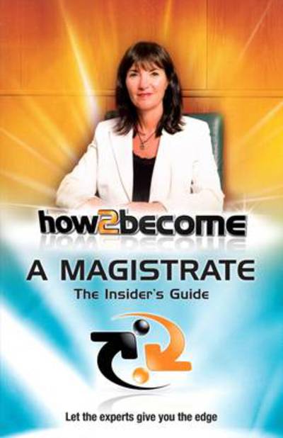 How 2 Become a Magistrate: The Insiders Guide - Richard McMunn - Books - How2become Ltd - 9781907558078 - March 19, 2010