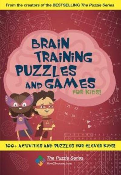 Cover for How2Become · Brain Training Puzzles and Games for Kids: 100+ Activities and Puzzles for Clever Kids! - The Puzzle Series (Paperback Book) (2017)