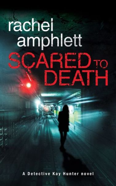 Cover for Rachel Amphlett · Scared to Death - Detective Kay Hunter (Hardcover Book) (2019)