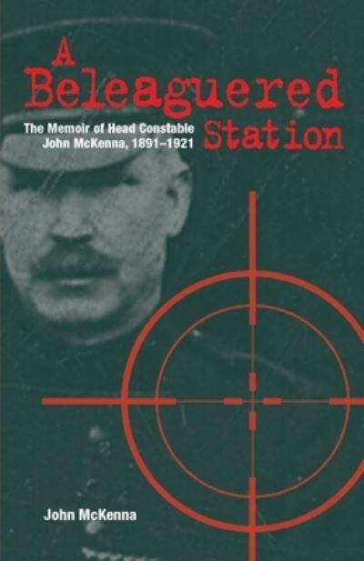 Cover for John McKenna · A Beleaguered Station: The Memoir of Head Constable John McKenna, 1891-1921 (Pocketbok) [New edition] (2021)