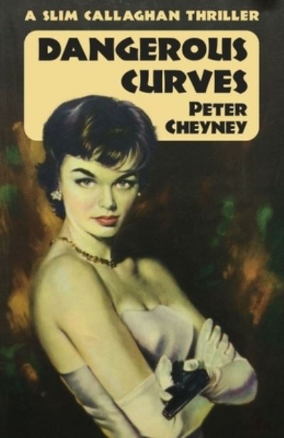 Dangerous Curves - Peter Cheyney - Books - Dean Street Press - 9781915014078 - February 7, 2022