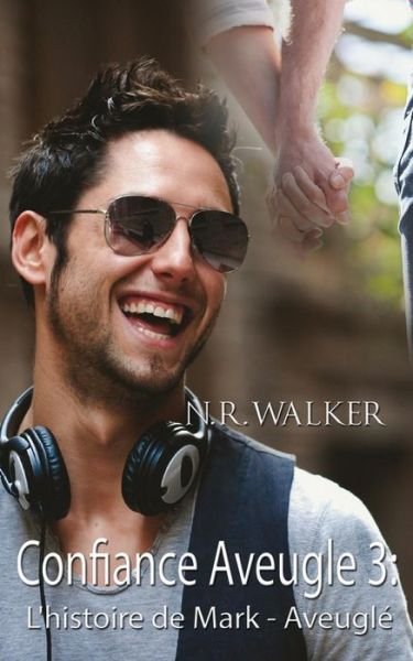 Cover for N R Walker · Aveugl: Confiance Aveugl  - Tome 3 - Blind Faith (Paperback Book) (2018)