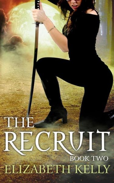 Cover for Elizabeth Kelly · The Recruit: Book Two (Paperback Bog) (2014)