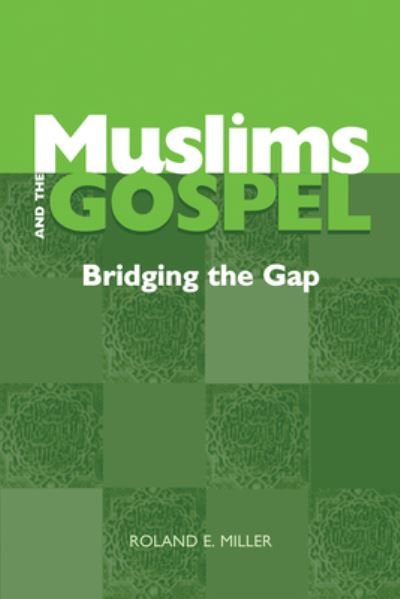 Cover for Roland E. Miller · Muslims and the Gospel: Bridging the Gap (Paperback Book) (2006)