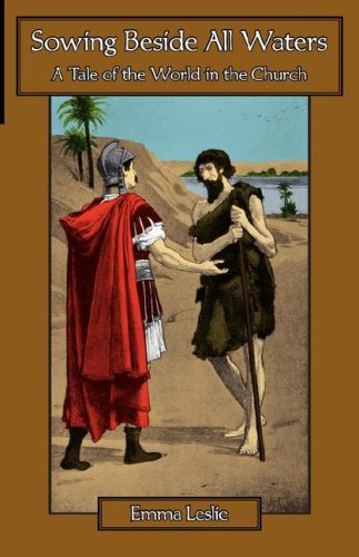 Sowing Beside All Waters: a Tale of the World in the Church - Emma Leslie - Livres - Salem Ridge Press - 9781934671078 - 27 novembre 2007