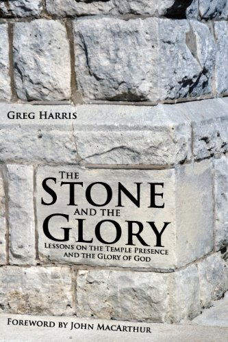 Cover for Greg Harris · The Stone and the Glory: Lessons on the Temple Presence and the Glory of God (Pocketbok) (2010)