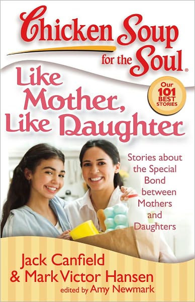 Cover for Canfield, Jack (The Foundation for Self-esteem) · Like Mother, Like Daughter: Stories About the Special Bond Between Mothers and Daughters - Chicken Soup for the Soul (Pocketbok) (2008)