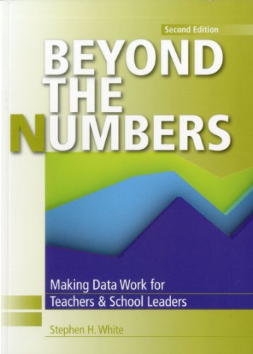 Cover for Stephen White · Beyond the Numbers: Making Data Work for Teachers &amp; School Leaders (Taschenbuch) [0002- edition] (2011)