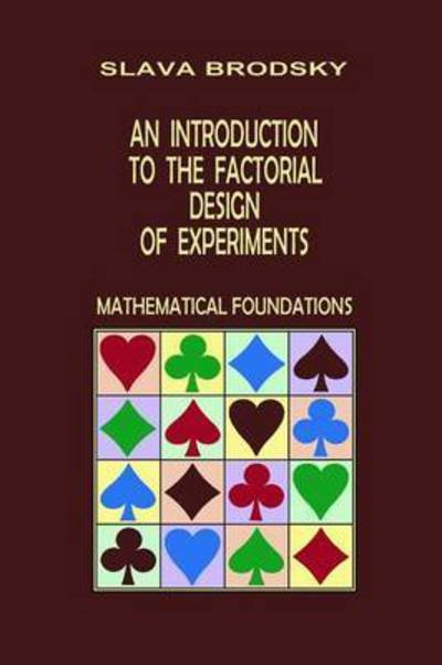Cover for Slava Brodsky · An Introduction to the Factorial Design of Experiments (Mathematical Foundations) (Taschenbuch) (2014)