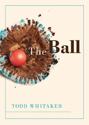 Cover for Todd Whitaker · The Ball (Inbunden Bok) (2013)