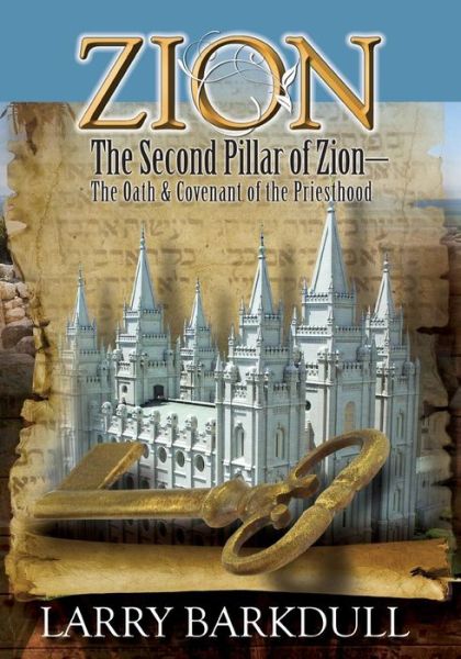 Cover for Larry Barkdull · Zion - The Second Pillar of Zion-The Oath and Covenant of the Priesthood (Paperback Book) (2013)