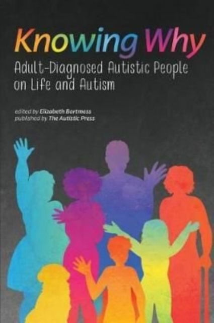 Cover for Autistic Self Advocacy Network · Knowing Why: Adult-Diagnosed Autistic People on Life and Autism (Paperback Book) (2018)