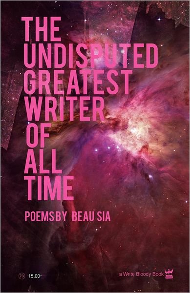 Cover for Beau Sia · The Undisputed Greatest Writer Of AlL Time (Pocketbok) (2012)