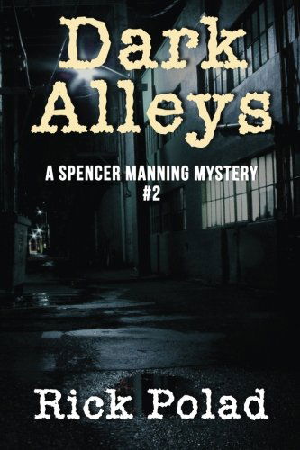 Cover for Rick Polad · Dark Alleys (A Spencer Manning Mystery) (Volume 2) (Paperback Book) (2013)