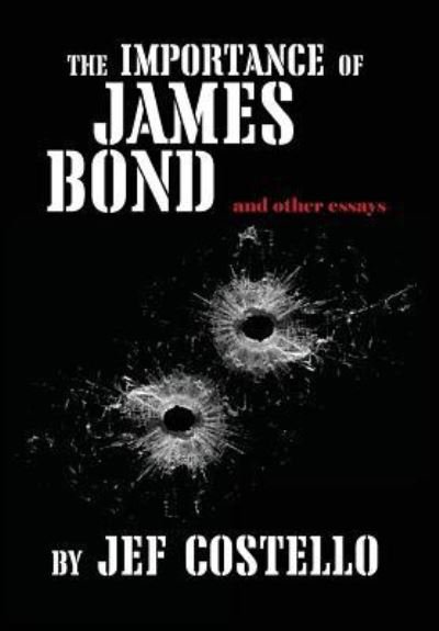 Cover for Jef Costello · Importance of James Bond and Other Essays (Hardcover Book) (2017)