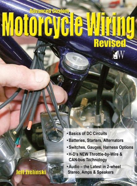 Cover for Jeff Zielinski · Advanced Custom Motorcycle Wiring- Revised Edition (Hardcover Book) (2013)