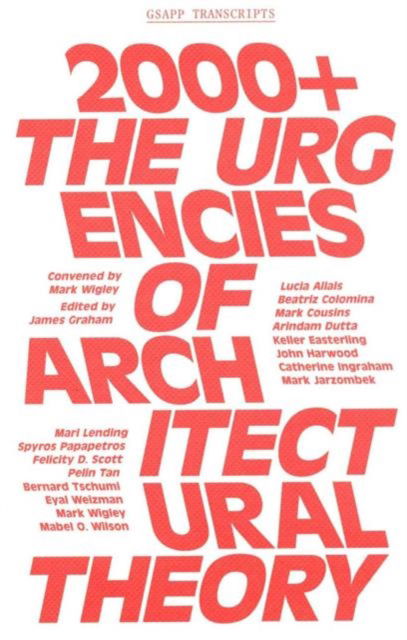 2000+ – The Urgenices of Architectural Theory - James Graham - Bøger - Columbia Books on Architecture and the C - 9781941332078 - 6. oktober 2015