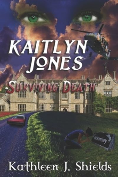 Cover for Kathleen J Shields · Kaitlyn Jones, Surviving Death - Kaitlyn Jones Trilogy (Taschenbuch) (2014)