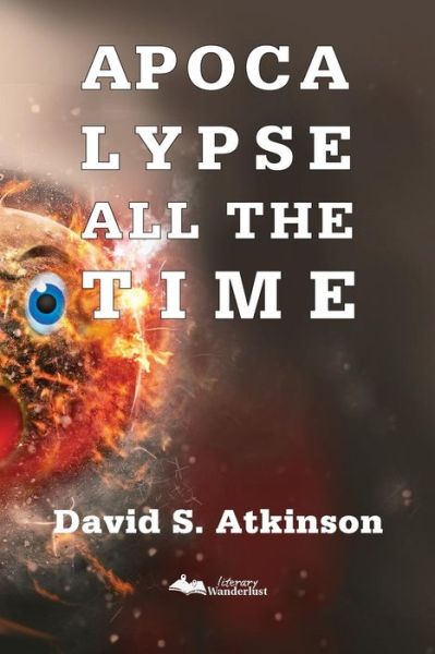 Cover for David S Atkinson · Apocalypse All the Time (Paperback Book) (2017)