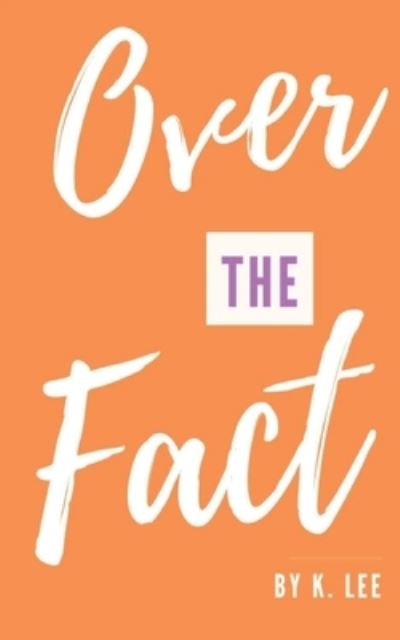 Cover for K Lee · Over the Fact (Paperback Book) (2020)