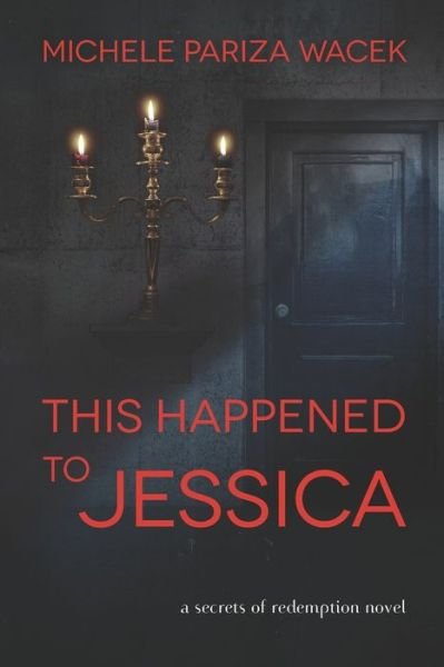 Cover for Pw (Pariza Wacek), Michele · This Happened to Jessica: A Secrets of Redemption Novel - Secrets of Redemption (Pocketbok) (2018)