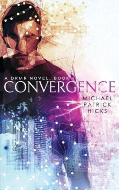 Cover for Michael Patrick Hicks · Convergence - A Drmr Novel (Paperback Book) (2019)