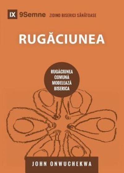 Cover for John Onwuchekwa · Rug&amp;#259; ciunea (Prayer) (Romanian): How Praying Together Shapes the Church - Building Healthy Churches (Romanian) (Pocketbok) (2019)