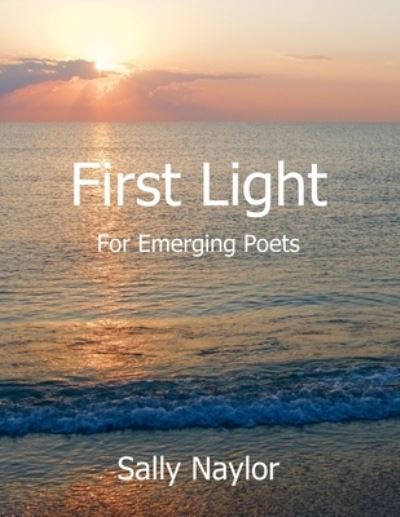 Sally Naylor · First Light for Emerging Poets (Taschenbuch) (2019)