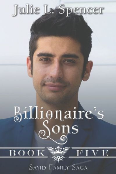 Cover for Julie Spencer · Billionaire's Sons - Royal Family Saga (Paperback Book) (2021)