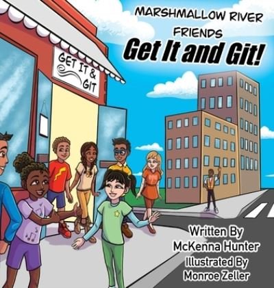 Cover for McKenna Hunter · Marshmallow River Friends Get It and Git! (Hardcover Book) (2021)