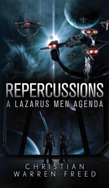 Cover for Christian Warren Freed · Repercussions : A Lazarus Men Agenda (Hardcover Book) (2022)