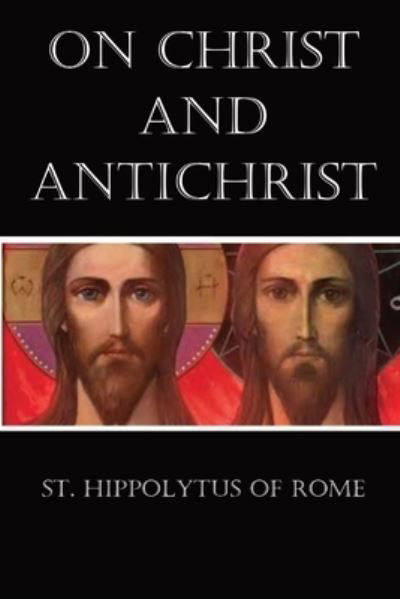 Cover for St. Hippolytus of Rome · On Christ and Antichrist (Bok) (2022)