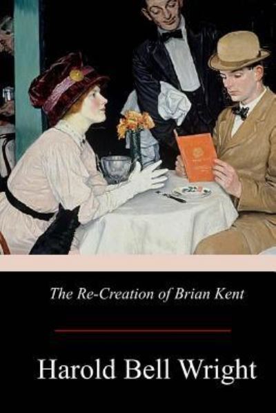 Cover for Harold Bell Wright · The Re-Creation of Brian Kent (Paperback Book) (2017)