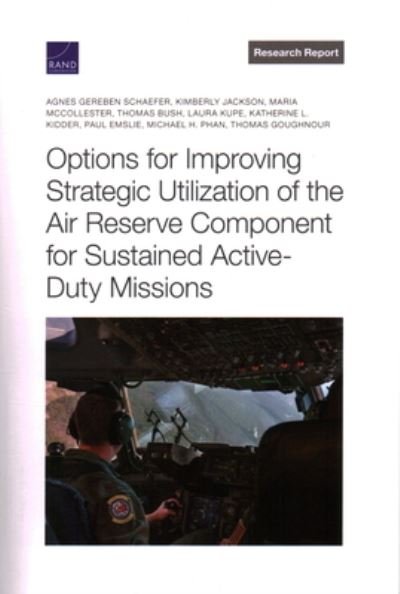 Cover for Agnes Gereben Schaefer · Options for Improving Strategic Utilization of the Air Reserve Component for Sustained Active-Duty Missions (Book) (2022)