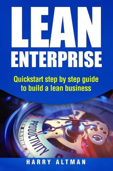 Lean Enterprise - Harry Altman - Books - Createspace Independent Publishing Platf - 9781977522078 - September 21, 2017