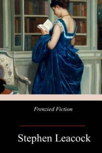 Cover for Stephen Leacock · Frenzied Fiction (Paperback Book) (2017)