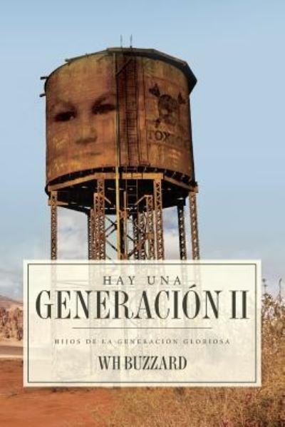 Hay Una Generacion II - Wh Buzzard - Boeken - Createspace Independent Publishing Platf - 9781978439078 - 3 februari 2018