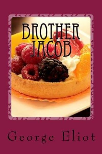 Brother Jacob - George Eliot - Boeken - Createspace Independent Publishing Platf - 9781979065078 - 23 oktober 2017