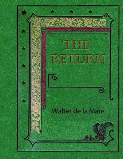 The Return - Walter de La Mare - Libros - Createspace Independent Publishing Platf - 9781982021078 - 25 de diciembre de 2017