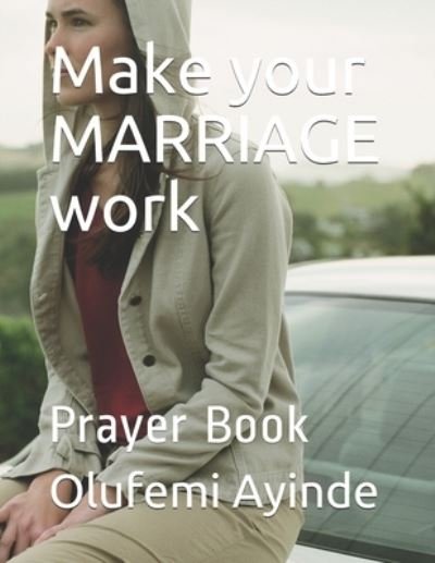Cover for Olufemi Ayinde · Make your MARRIAGE work (Paperback Book) (2018)