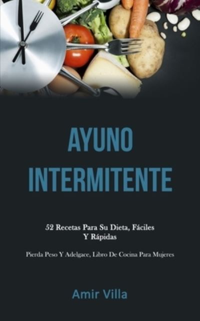 Ayuno Intermitente - Amir Villa - Books - Daniel Heath - 9781989808078 - January 3, 2020