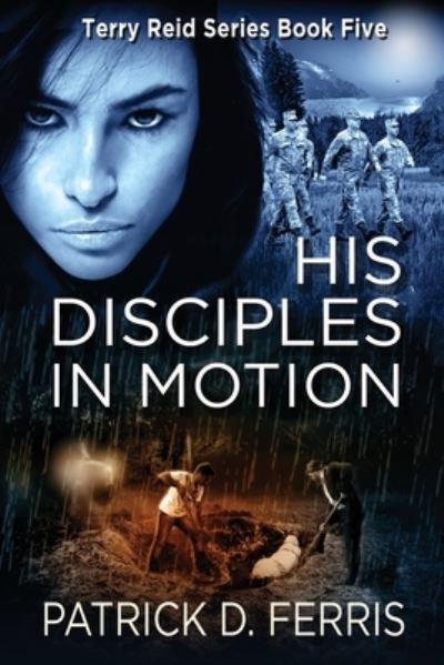 His Disciples In Motion - Patrick Douglas Ferris - Books - Ferrispress - 9781999092078 - December 6, 2020