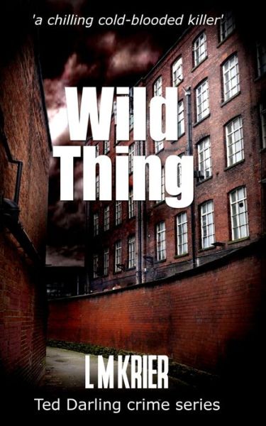 Cover for L M Krier · Wild Thing: a chilling cold-blooded killer - Ted Darling Crime (Paperback Book) (2019)