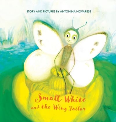 Cover for Antonina Novarese · Small White and the Wing Tailor (Hardcover Book) (2020)